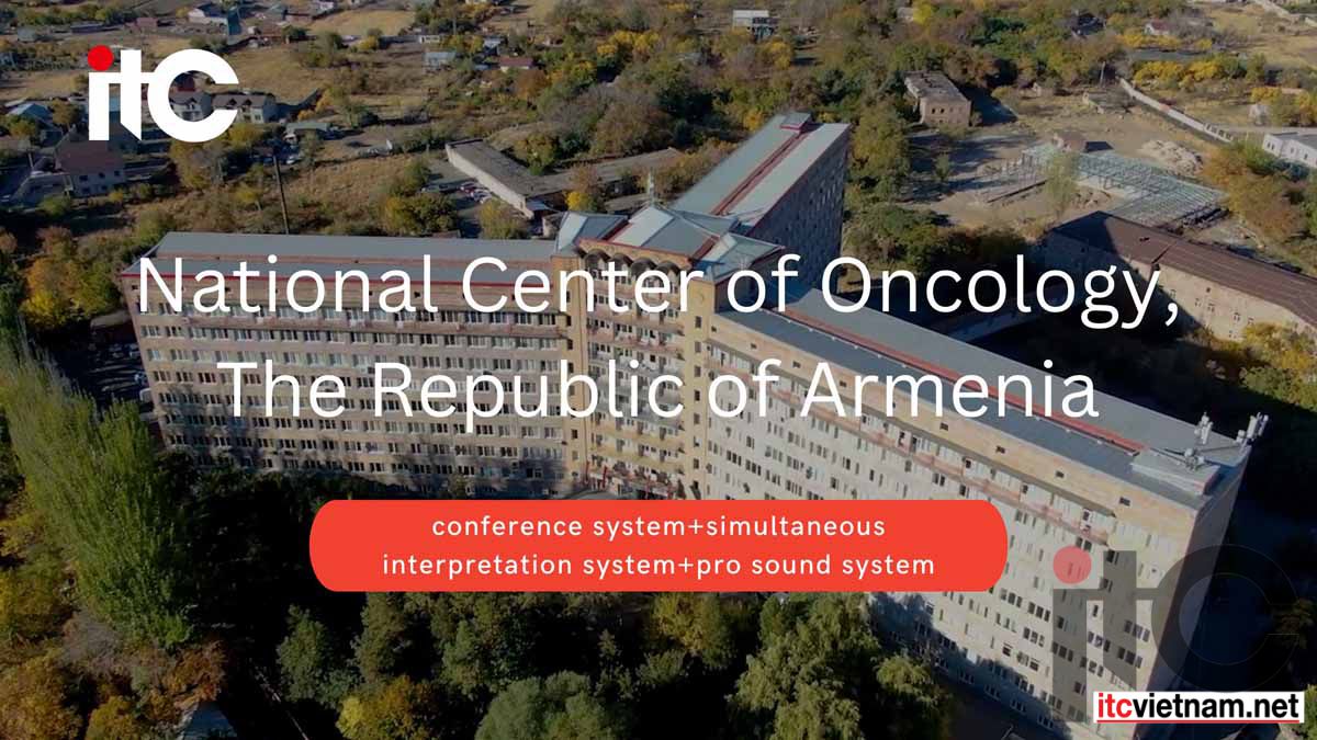 Giải pháp Hệ thống Hội nghị được sử dụng tại Trung tâm Ung bướu Quốc gia, Armenia